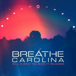 Breathe Carolina : Hell Is What You Make It: Reloaded